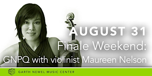 Finale Weekend: GNPQ with violinist Maureen Nelson primary image