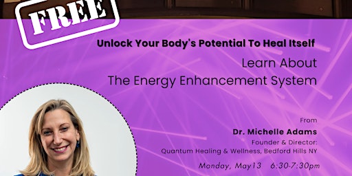 Imagem principal do evento Learn About the Energy Enhancement System with Dr.Michelle Adams