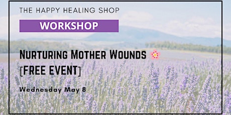 Nurturing Mother Wounds  [FREE EVENT]