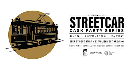 Bent Stick & Establishment Brewing  - Cask Beer Streetcar June 20 - 815 PM