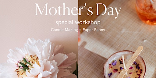 Mother’s Day Candle Making + Paper Flower Workshop May 11th @11.30AM primary image
