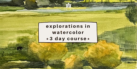 Explorations in Water Color *3 Day Course*