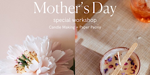 Imagem principal de Mother’s Day Candle Making + Paper Flower Workshop  May 11th @2.30PM