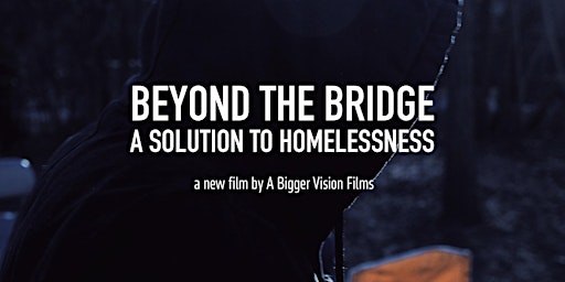 Beyond the Bridge: A Solution to Homelessness primary image