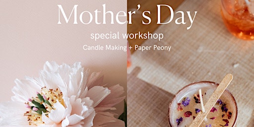 Primaire afbeelding van Mother’s Day Candle Making + Paper Flower Workshop May 11th @5.30PM