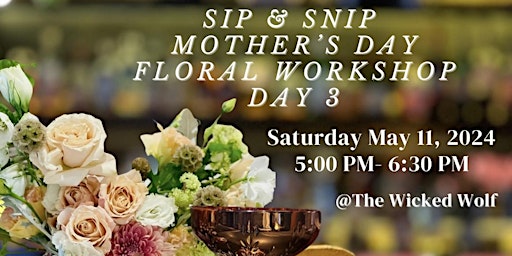 Immagine principale di Sip, Snip and Celebrate:   Floral Workshop For Mother's Day 