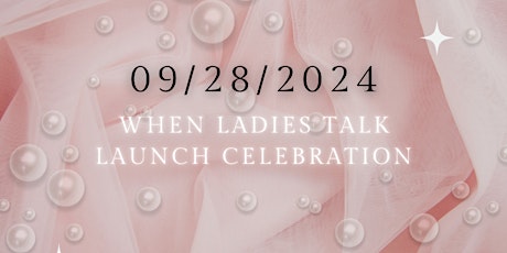 When Ladies Talk Launch Celebration
