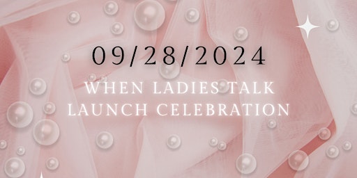Imagen principal de When Ladies Talk Launch Celebration