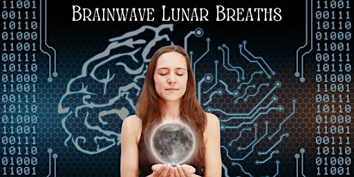 Brainwave Lunar Breaths: Stimulate Your Higher Brain for Excellence primary image