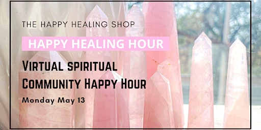 Image principale de The Happy Healing HOUR: Spiritual Community Happy Hour