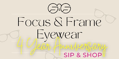 Imagen principal de Focus & Frame Eyewear 4 Year Anniversary Sip & Shop