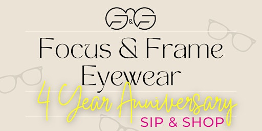 Imagen principal de Focus & Frame Eyewear 4 Year Anniversary Sip & Shop