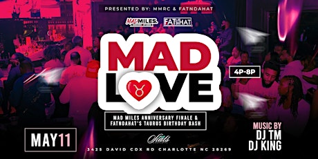 MAD LOVE : Anniversary Finale & Taurus Birthday Bash