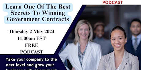 Learn One Of The Best Secrets To Winning Government Contracts--PODCAST primary image