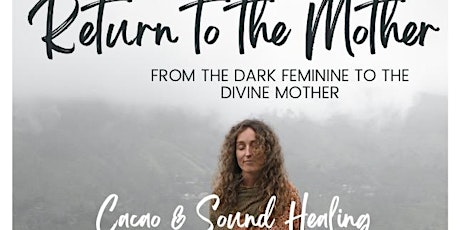 Return to the Divine Mother - Cacao & Sound Healing
