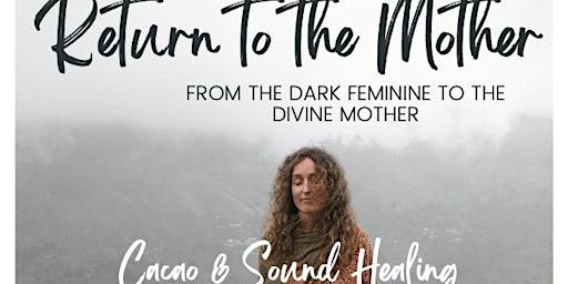 Return to the Divine Mother - Cacao & Sound Healing primary image