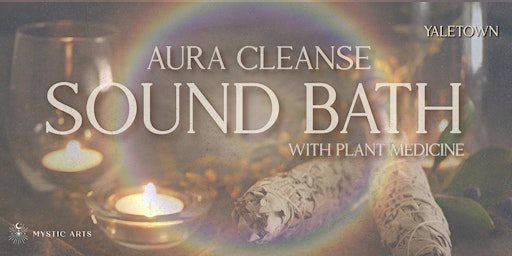 Image principale de Sound Bath - Aura Cleanse  with Plant Medicine - Yaletown
