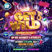 Primaire afbeelding van Get Wild Shoreditch Party - Everyone Free Before 12