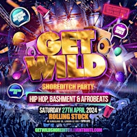 Hauptbild für Get Wild Shoreditch Party - Everyone Free Before 12