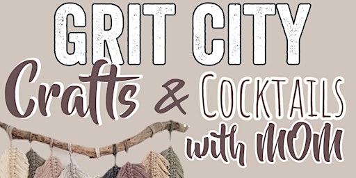 Imagem principal do evento Grit City's Crafts and Cocktails with Mom