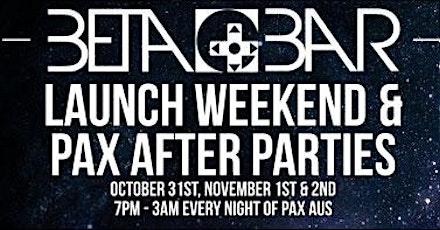 Beta Bar: Launch Weekend & PAX After Parties primary image
