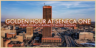Image principale de Golden Hour at Seneca One: Public Tours of Buffalo's Tallest Building