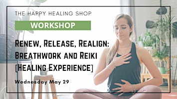 Hauptbild für Renew, Release, Realign: Breathwork and Reiki [Healing Experience]