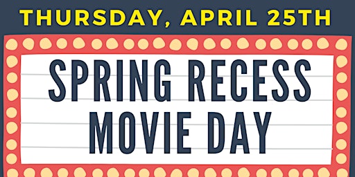 Imagem principal do evento Spring Recess FREE MOVIE DAY!