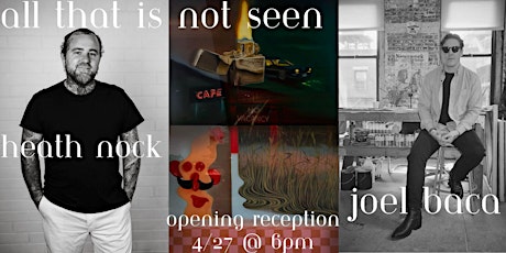 Art Opening Reception: All That Is Not Seen