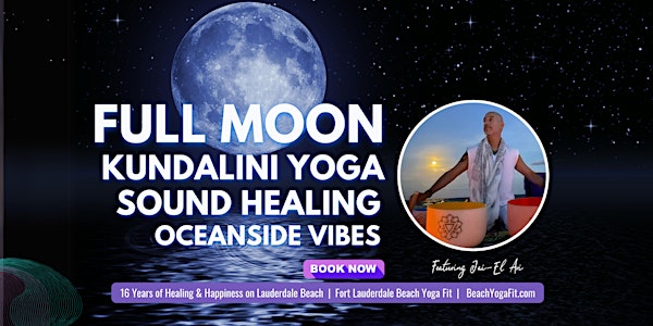 Full Moon ☾ Kundalini Yoga. Sound Healing. Oceanside Vibes : Ft Lauderdale