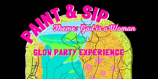 Imagem principal do evento “God is a Woman”: A Paint & Sip Glow Party Experience