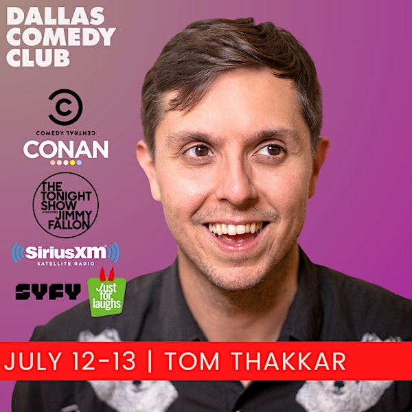 Dallas Comedy Club Presents: TOM THAKKAR