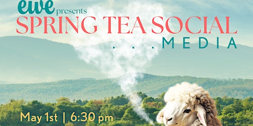 Primaire afbeelding van EWE presents Spring Tea Social...Media
