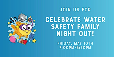 Image principale de Celebrate Water Safety Family Night Out!