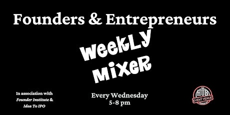 Founders and Entrepreneurs Weekly Mixer