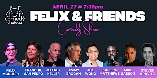 Imagem principal do evento Felix and Friends at the Comedy Chateau (4/27