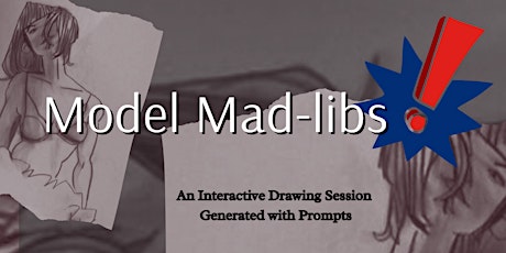 Model Mad-Libs: An Interactive Life Drawing Session