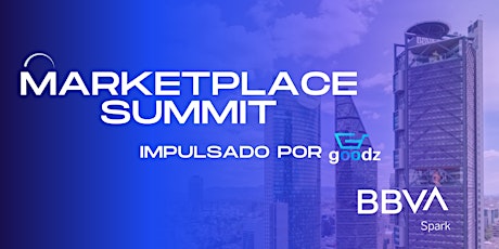 Marketplace Summit 2024  Impulsado por Goodz