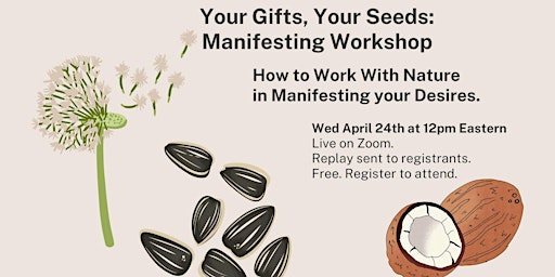Imagem principal do evento Your Gifts, Your Seeds: A manifesting workshop