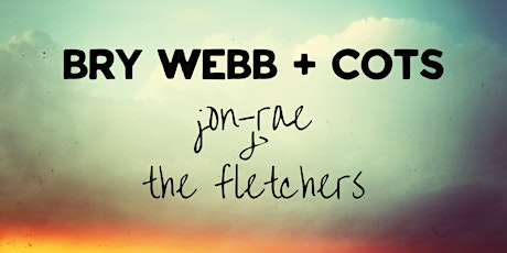 Bry Webb, Cots and Jon-Rae and The Fletchers @ The Broken Hearts Club