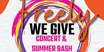 FREELY WE GIVE CONCERT AND SUMMER BASH primary image