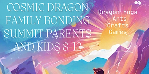 Imagen principal de The Cosmic Dragon Family Bonding Summit!