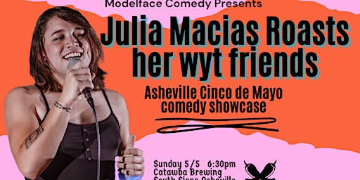 Image principale de Julia Macias Roasts Her Wyt Friends (AVL comedy showcase)