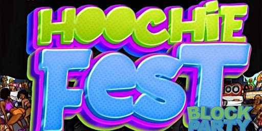 Imagem principal do evento HOOCHIE FEST ATL BLOCK PARTY