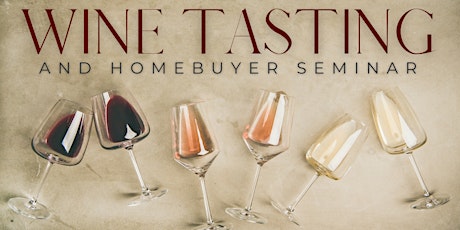 Free First Time Homebuyer Seminar and Wine Tasting