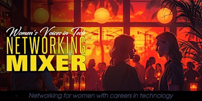 Image principale de Women's Voices in Tech Networking Mixer - South Bay