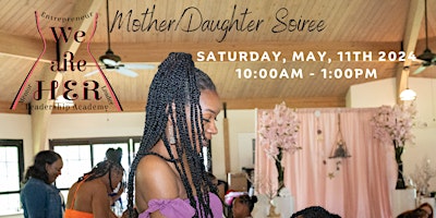 Join us for an unforgettable Mother-Daughter Soiree May 11th, 2024 primary image