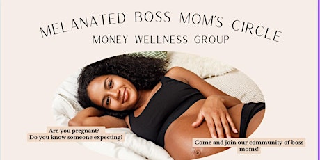 Melanated Boss Mom‘s Circle (Mamas-to-be)