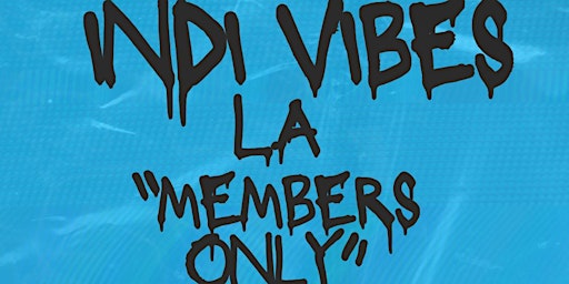 INDI VIBES LOS ANGELES : MEMBERS ONLY ft Bobby Earth & Friends! primary image