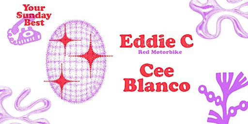 Imagem principal do evento Your Sunday Best w. Eddie C (Red Motorbike), Cee Blanco, + Residents